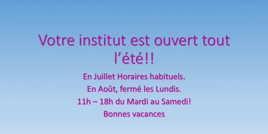 Votre institut est ouvert tout l’été!!